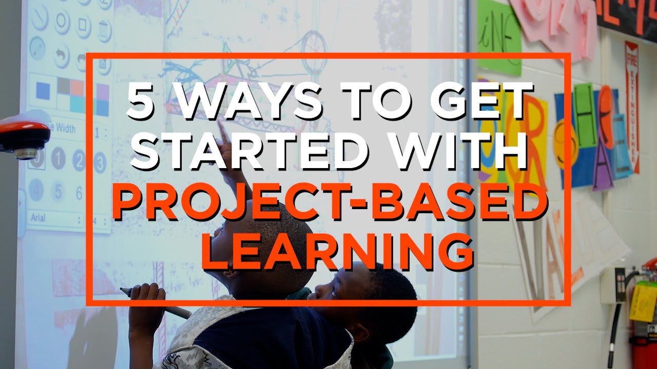 5 Ways to Begin the Shift Toward Project-Based Learning